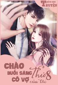 Chào Buổi Sáng, Cô Vợ Thứ 8 Của Tôi