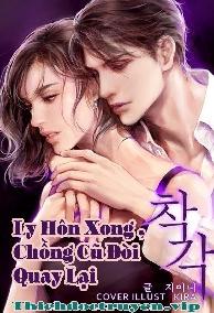 Ly Hôn Xong , Chồng Cũ Đòi Quay Lại