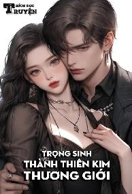 Trọng Sinh Thành Thiên Kim Thương Giới